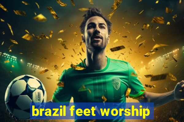 brazil feet worship